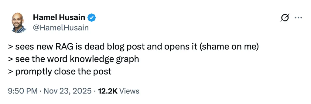 tweet by hamal husain "> sees new RAG is dead blog post and opens it (shame on me) > see the word knowledge graph > promptly close the post"